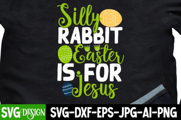 Silly Rabbit Easter is for Jesus SVG: Designing with Purpose